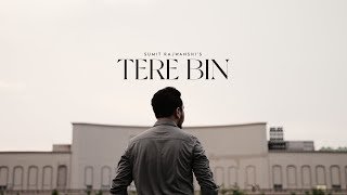 Tere Bin Official Music Video  Sumit Rajwanshi [upl. by Inej]