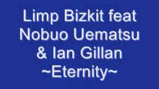 Limp Bizkit feat Nobuo Uematsu amp Ian Gillan  Eternity [upl. by Myrlene]