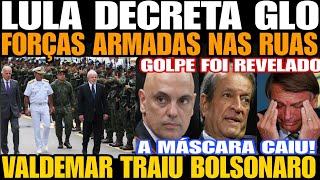 Bomba LULA DECRETA GLO FORÇAS ARMADAS NAS RUAS GOLPE FOI REVELADO TRAIÇÃO À BOLSONARO CAIU A [upl. by Alexandra]