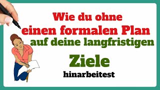 So erreichst du deine Ziele  Das Geheimnis um ohne Plan auf Ziele hinzuarbeiten  Finanzen  Geld [upl. by Anot846]