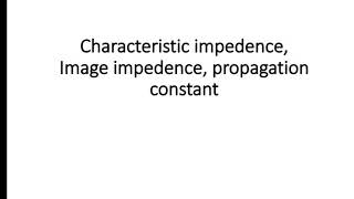 Image impedence characteristic impedence propagation constant of two port network [upl. by Lapointe180]