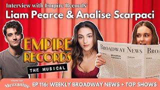 Empire Records Liam Pearce amp Analise Scarpaci Interview  Broadway News Casting CRAZINESS [upl. by Harbard336]