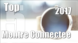 Top 5 Meilleure Montre Connectée  Comparatif 2017 [upl. by Sanders]