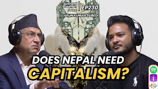 Episode 230 Arun Kumar Subedi  Religion Civilizations Capitalism  Sushant Pradhan Podcast [upl. by Emmuela882]