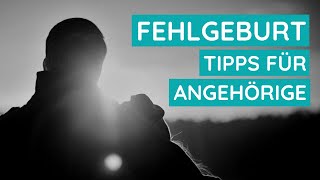 Fehlgeburt 👼 Tipps für Angehörige [upl. by Bronder241]