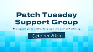 Patch Tuesday Support Group Webinar  October 2024  Patch My PC [upl. by Aytak835]