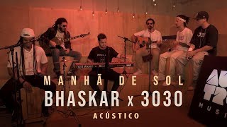 3030 Bhaskar  Manhã de Sol Acústico [upl. by Yssim141]