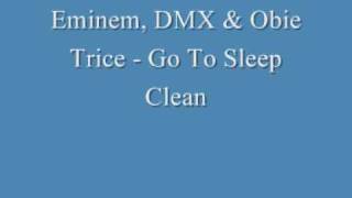 Eminem DMX amp Obie Trice  Go To Sleep Clean Version [upl. by Ase]