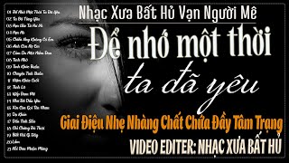 Để Nhớ Một Thời Ta Đã Yêu–Giai Điệu Nhẹ Nhàng Chất Chứa Đầy Tâm Trạng  Nhạc Xưa Bất Hủ Vạn Người Mê [upl. by Jeffrey30]