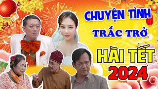 Hài Tết 2024  CHUYỆN TÌNH NGAO VÀ XOAN  Phim Hài Tết Hay Nhất Bình Trọng Chiến Thắng Quang Tèo [upl. by Enelam]