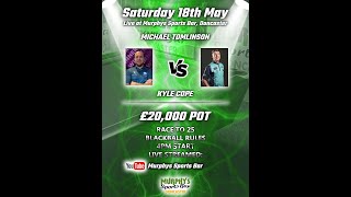 Michael Tomlinson v Kyle Cope  £30000 Pot  Blackball Rules [upl. by Reddy]