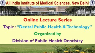 Online Lecture  quotDental Public Health amp Technology” [upl. by Coriss551]