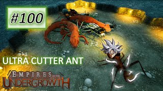 Empires of the Undergrowth 100 THE ULTRA CUTTER ANT [upl. by Flight]