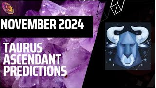 Taurus ascendant November 2024 predictions [upl. by Corabelle]