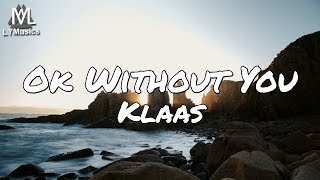 Klaas  Ok Without You Lyrics [upl. by Eulalie]