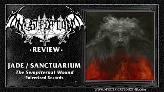 JADE  SANCTUARIUM The Sempiternal Wound Pulverised Records 2024  PostReview [upl. by Yessydo]