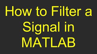 How to Filter a Signal in MATLAB [upl. by Vorfeld759]