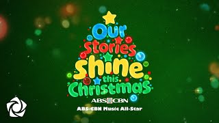 Our Stories Shine This Christmas  ABSCBN Music All Star Lyrics  ABSCBN Christmas ID 2024 [upl. by Thielen555]