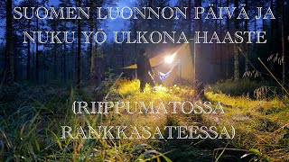 SUOMEN LUONNON PÄIVÄ amp NUKU YÖ ULKONA HAASTE [upl. by Cherye]