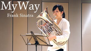 Frank Sinatra  My Way 【EuphoniumCover】 [upl. by Vasilis855]