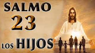 SALMO 23 ORACIÓN POR LOS HIJOS [upl. by Spurgeon]