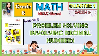 MATH 6 QUARTER 1 WEEK 5 LESSON 3  PROBLEM SOLVING INVOLVING DECIMAL NUMBERS  MELCBASED [upl. by Josey]