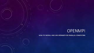 How to Install and Use OpenMPI for Parallel Computing [upl. by Nelad]