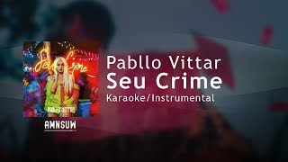 Pabllo Vittar  Seu Crime KaraokeInstrumental Com Letra [upl. by Oninrutas]