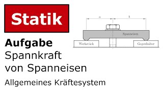 🔧 Spannkraft von Spanneisen berechnen Technische Mechanik Statik Allgemeines Kräftesystem [upl. by Yud]