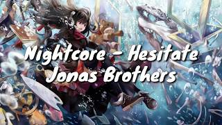 Nightcore  Hesitate Jonas Brothers  Lyrics [upl. by Varian634]