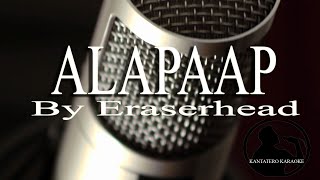 Alapaap  Eraserhead karaoke [upl. by Milissa]