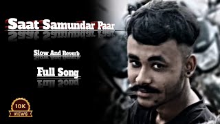 Saat Samundar Paar Song  Slow And Reverb [upl. by Acimat]