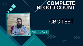 CBC Test  Complete blood count  Dr Imran Qadir [upl. by Anaigroeg375]