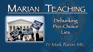 Debunking ProChoice Lies  Marian Teaching  Fr Mark Baron MIC [upl. by Reidid]