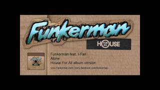 Funkerman ft IFan  Alone album version [upl. by Hardan]