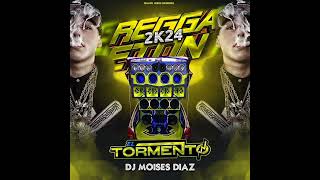 REGGAETON 2024 EL TORMENTO  DJ MOISES DIAZ [upl. by Iidnarb891]