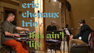 Eric Chenaux Trio  quotThis Aint Lifequot [upl. by Dhiren]