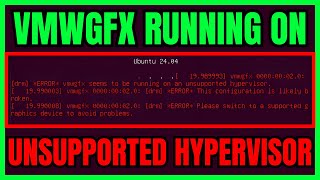 Vmwgfx Seems To Be Running On An Unsupported Hypervisor EASY FIX [upl. by Suelo]