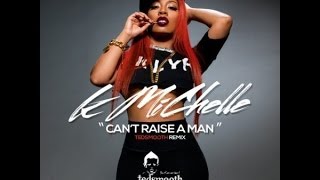 K Michelle  Cant Raise A Man DJ TedSmooth Remix [upl. by Rosette]