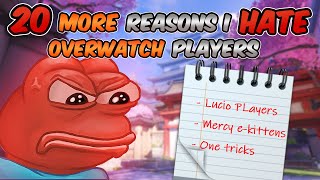 20 MORE Reasons Why I HATE Overwatch Players [upl. by Innob]