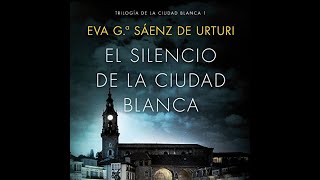 El Silencio de la Ciudad Blanca 1 Audiolibro Eva García Saénz de Urturi Autor [upl. by Kazmirci726]