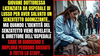 DOTTORESSA VIENE LICENZIATA PER AVER AIUTATO UN SENZATETTO MA QUANDO LOSPEDALE SCOPRE LA SUA [upl. by Ynehpets]