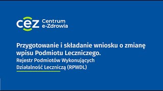 RPWDL 20 Przygotowanie i składanie wniosku o zmianę wpisu Podmiotu Leczniczego [upl. by Fern]