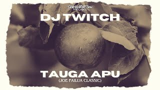 DJ Twitch  Tauga Apu Joe Failua Classic Audio [upl. by Arriat667]