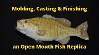 Creating an Open Mouth Smallmouth Bass Fish Replica  Reproduction from Start to Finish [upl. by Noside]