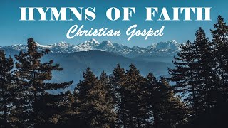 GREAT HYMNS OF FAITH  Christian Gospel Beautiful Playlist  Lyrics Video [upl. by Adnerak]