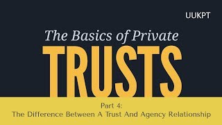 A Trust And Agency Relationship  Private Trust Series [upl. by Naitirb]