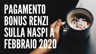 Pagamento Bonus Renzi su Naspi a Febbraio 2020 data di pagamento [upl. by Inad]