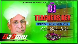 Teachers Day Special Dj Remix  Happy Teachers Day 2021 Dj Sonu Nonihat Dumka Jharkhand No1 [upl. by Aneri360]