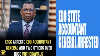 EFCC ARREASTS EDO ACCOUNTANT GENERAL AND TWO OTHERS IN EDO STATE [upl. by Lia692]